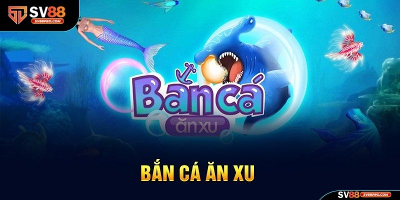 Giới thiệu về sảnh game bắn cá ăn xu sv88