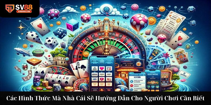 Các hình thức hướng dẫn cho người chơi hiểu rõ tất tật về nhà cái 