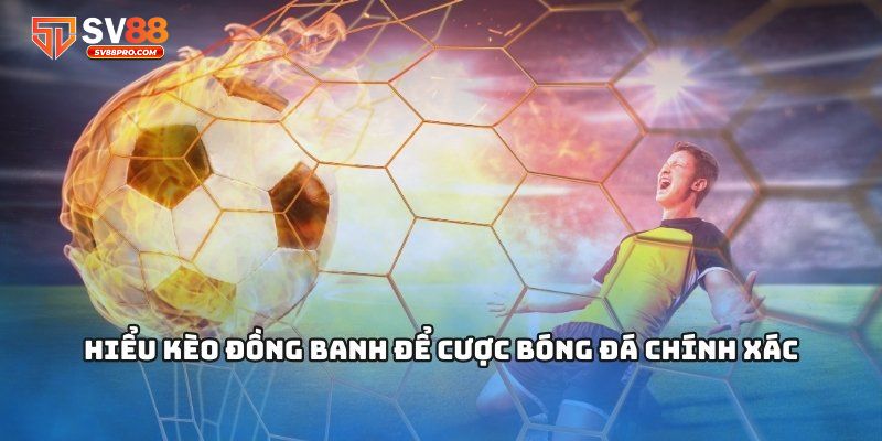 Bí quyết để dành chiến thắng trong việc chơi kèo đồng banh