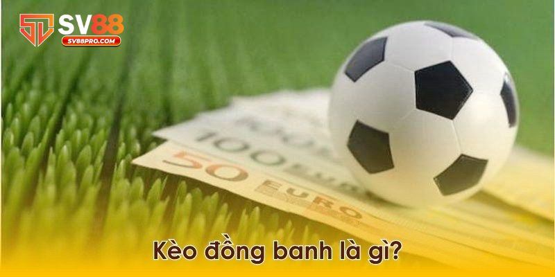 Giới thiệu về chơi kèo đồng banh tại thể thao sv88