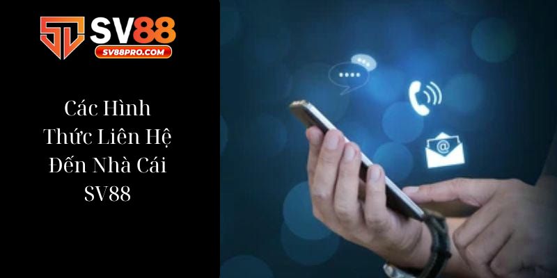 Nhiều hình thức đề liên hệ tại nhà cái