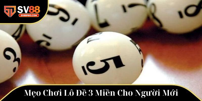 Bí quyết chơi lô đề 3 miền cho những ai chưa biết đến