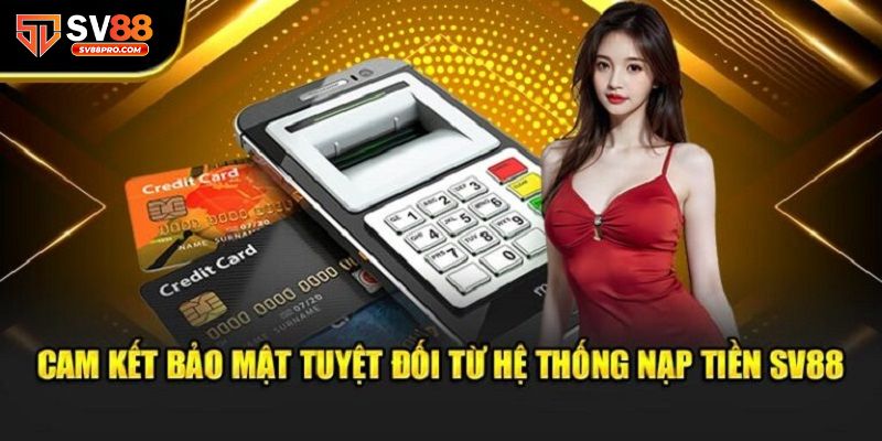 Luôn bảo mật tuyệt đối cho người khi nạp tiền tại nhà cái