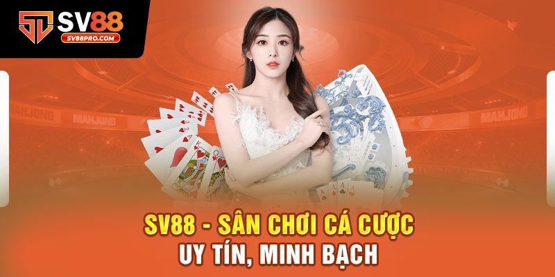 Sv88 nhà là cái uy tín và minh bạch nhất hiện nay số 1 tại châu á
