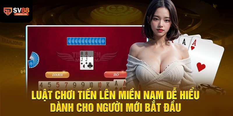 Hiểu rõ về luật chơi bài tiến lên miền nam cho người mới